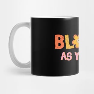 Bloom As You Are Mug